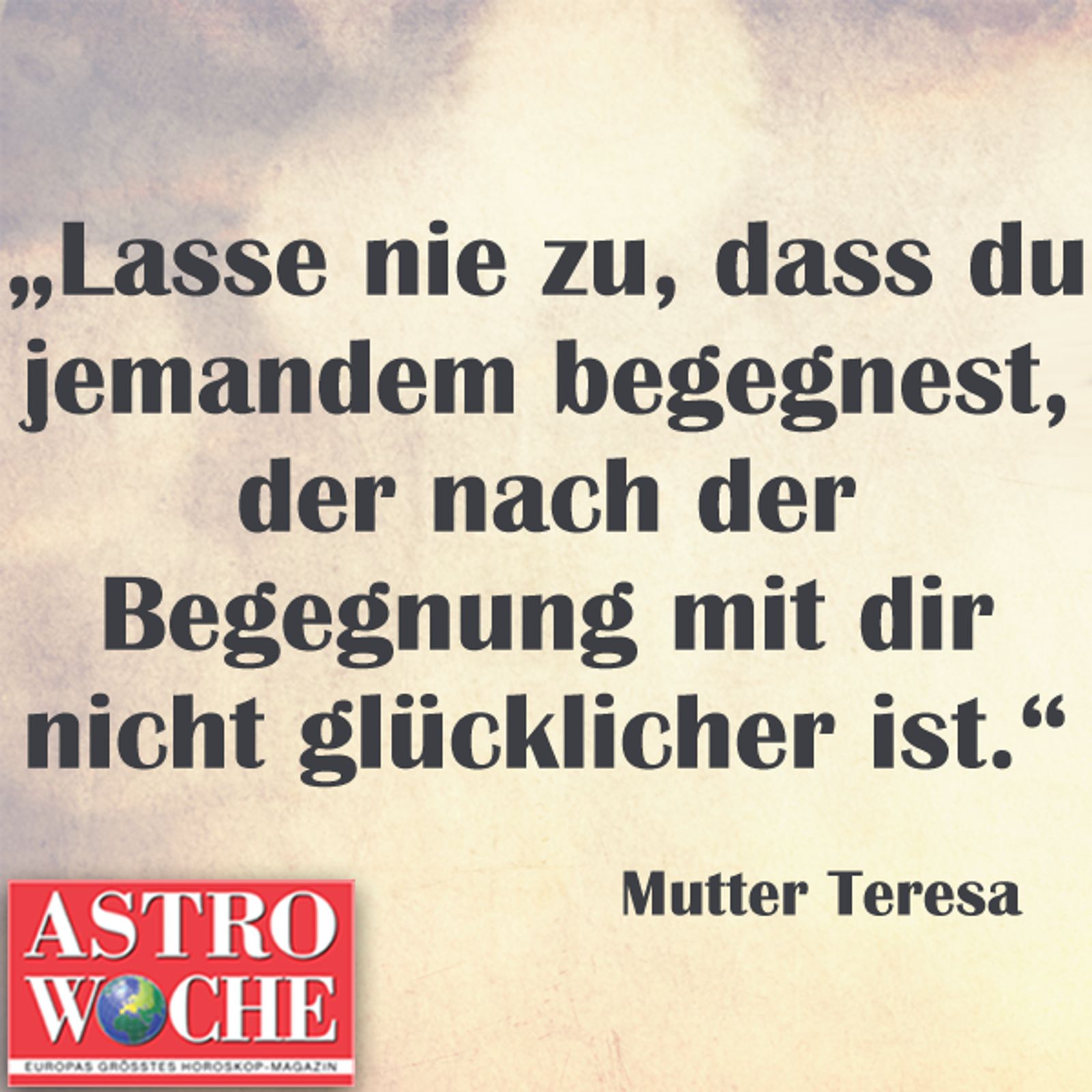 Die schönsten Sprüche über Glück Astrowoche