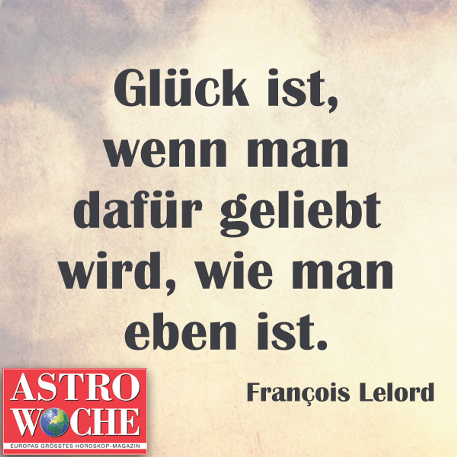 Die schönsten Sprüche über Glück Astrowoche