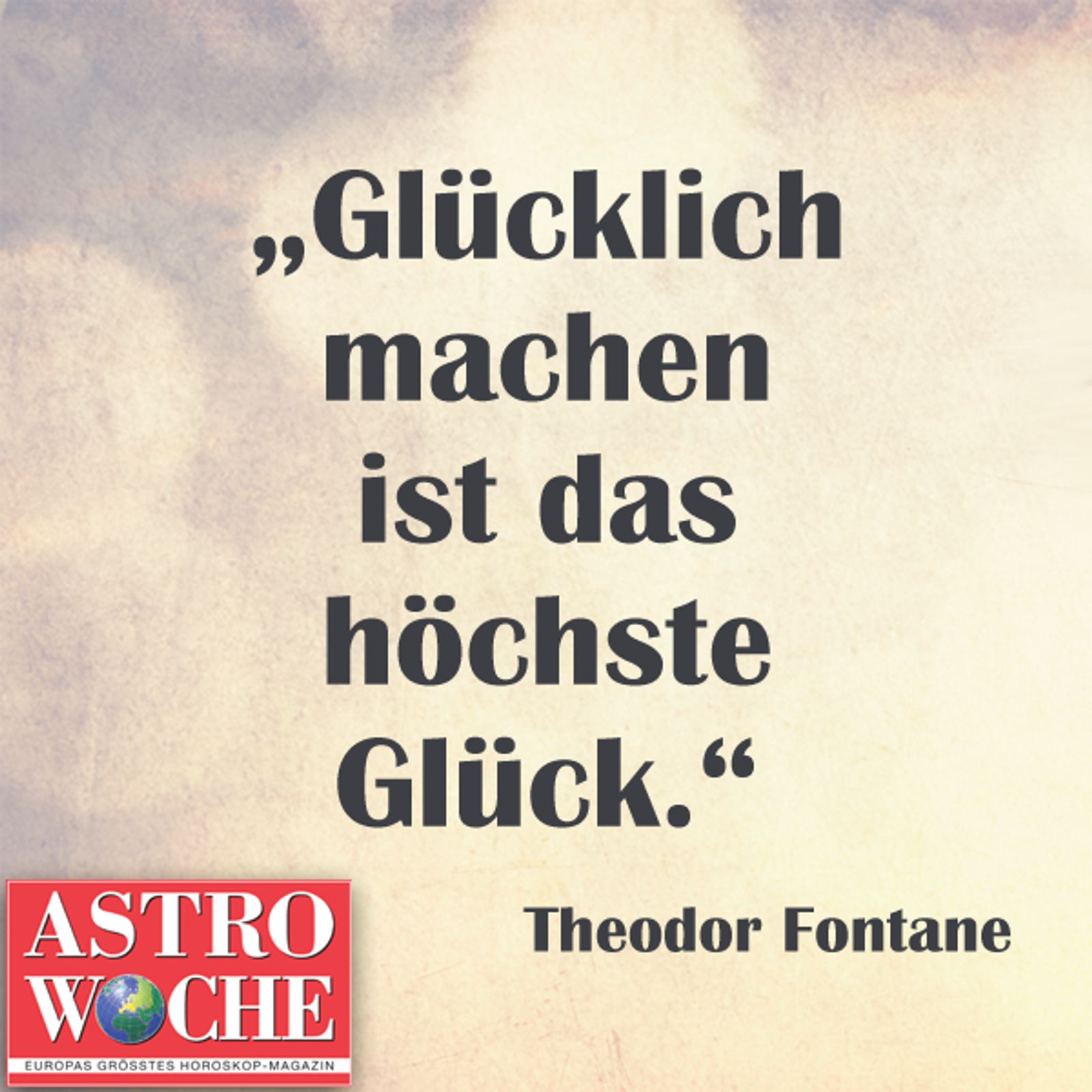 Die schönsten Sprüche über Glück Astrowoche