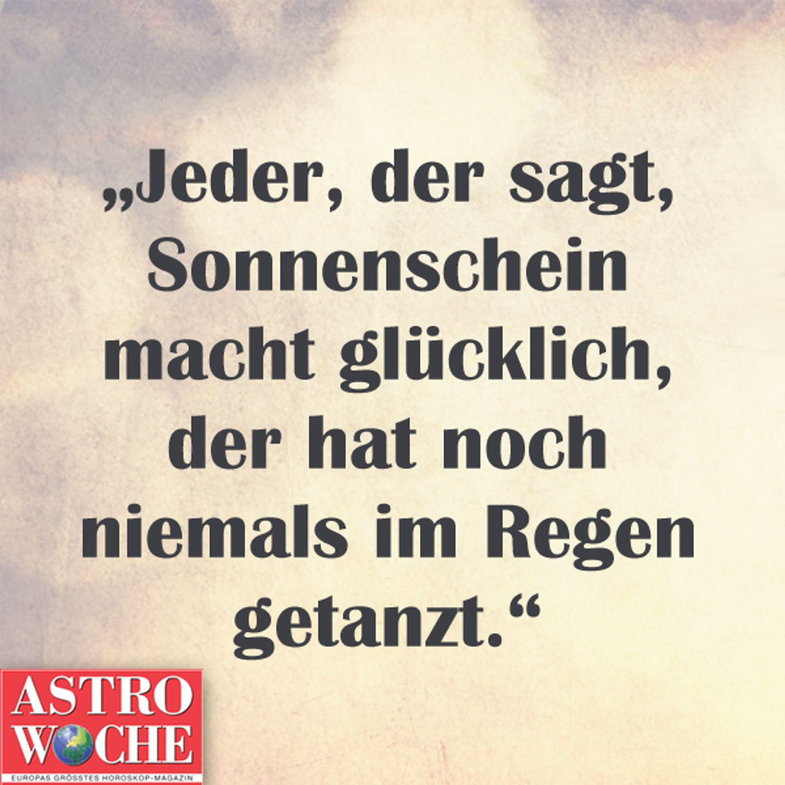 Die schönsten Sprüche über Glück Astrowoche