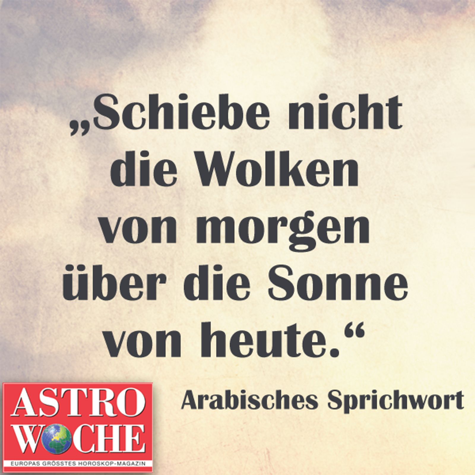 Die schönsten Sprüche über Glück Astrowoche